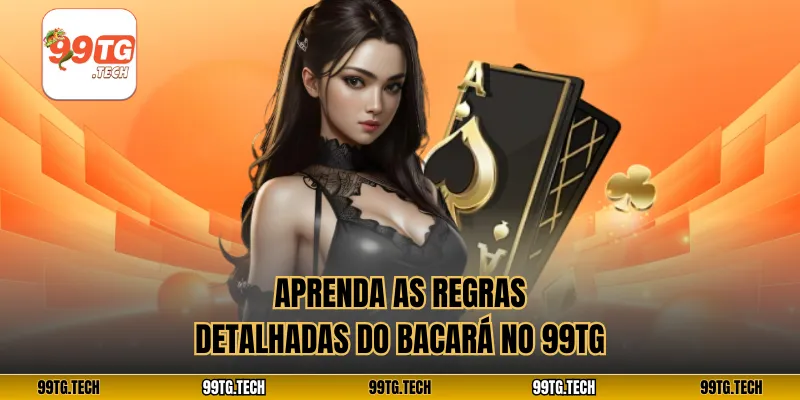 Aprenda as regras detalhadas do bacará no 99tg