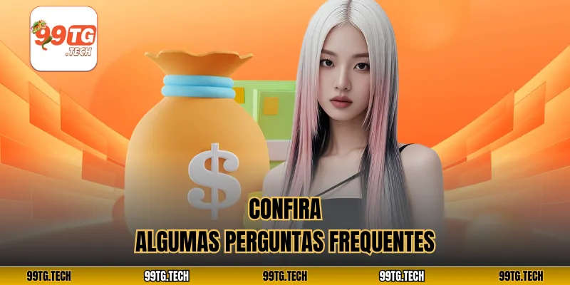 Confira algumas perguntas frequentes