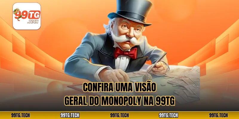 Confira uma visão geral do Monopoly na 99tg