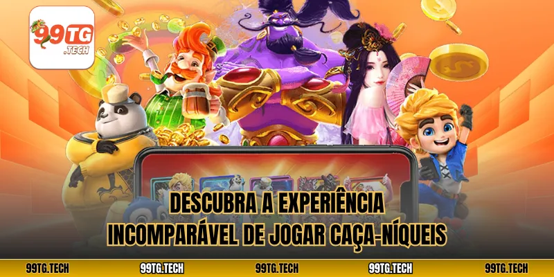 Descubra a experiência incomparável de jogar caça-níqueis