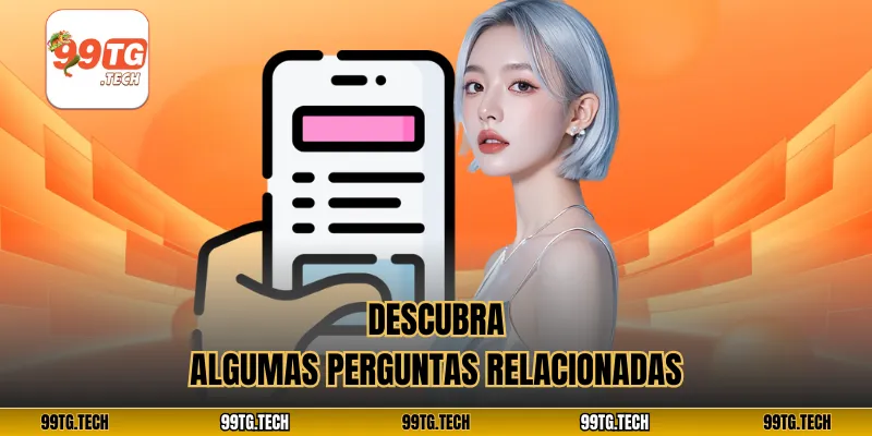 Descubra algumas perguntas relacionadas