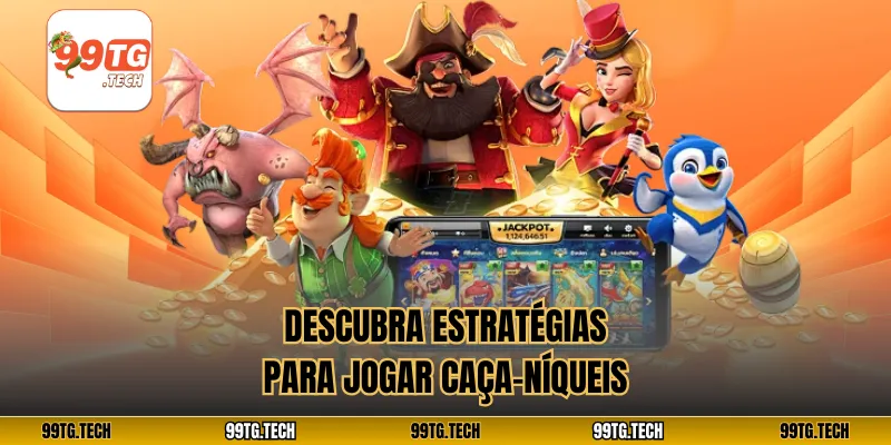 Descubra estratégias para jogar caça-níqueis
