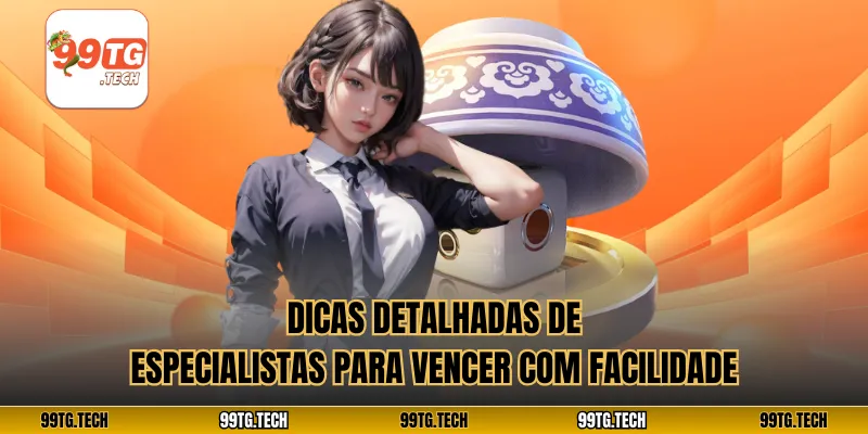 Dicas detalhadas de especialistas para vencer com facilidade