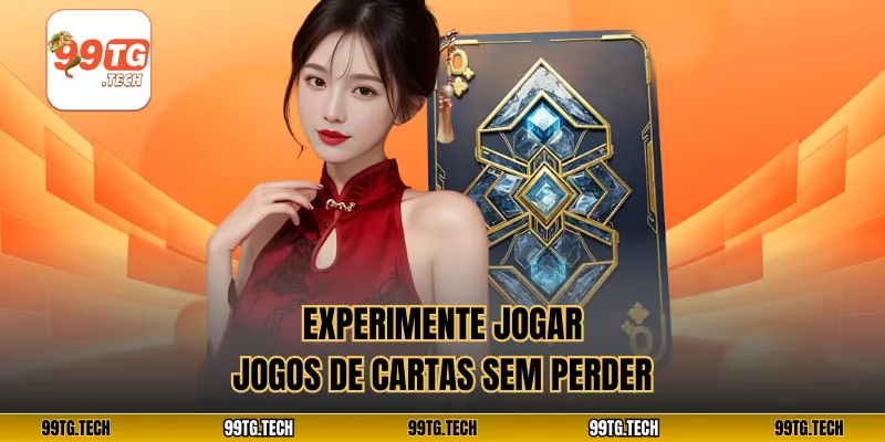 Experimente jogar jogos de cartas sem perder