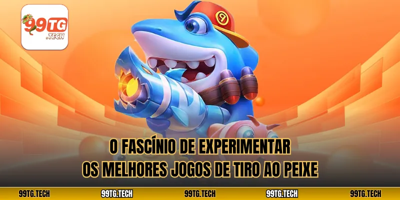 O fascínio de experimentar os melhores jogos de tiro ao peixe
