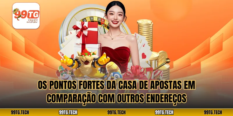 Os pontos fortes da casa de apostas em comparação com outros endereços
