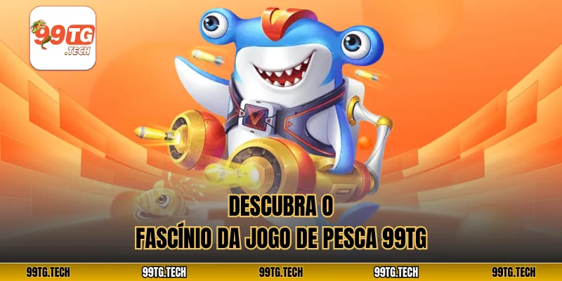 Descubra o fascínio da Jogo de pesca 99tg