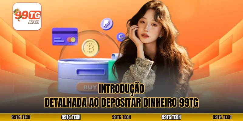 Introdução detalhada ao Depositar dinheiro 99tg