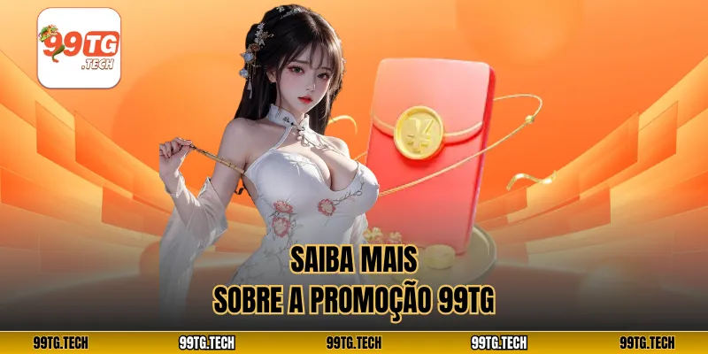 Saiba mais sobre a Promoção 99tg