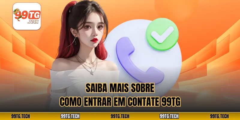 Saiba mais sobre como entrar em Contate 99tg