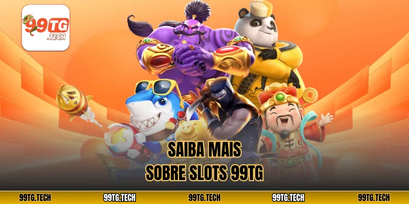 Saiba mais sobre Slots 99tg 